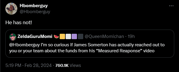 @QueenMomichan: I’m so curious if James Somerton has actually reached out to you or your team about the funds from his “Measured Reaponse” video / @Hbomberguy: He has not!
